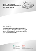 Cover: Herstellung definierter Werkzeugmikrogeometrien an Mikrofr&auml;swerkzeugen und deren Einfluss auf die Zerspanung spr&ouml;der und duktiler Werkstoffe - Fraunhofer Verlag