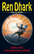 Cover: Ren Dhark - Weg ins Weltall 123: Unter der schwebenden Stadt - HJB