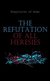 Enlarge image Cover: The Refutation of All Heresies - e-artnow