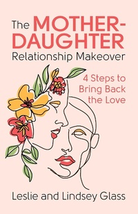 Abbildung von: The Mother-Daughter Relationship Makeover - Simon + Schuster LLC