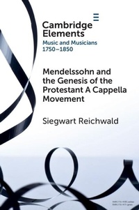 Abbildung von: Mendelssohn and the Genesis of the Protestant A Cappella Movement - Cambridge University Press