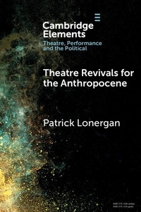 Abbildung von: Theatre Revivals for the Anthropocene - Cambridge University Press