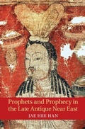 Cover: Prophets and Prophecy in the Late Antique Near East - Cambridge University Press