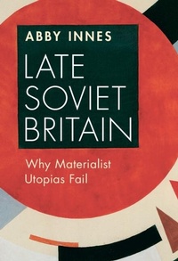 Abbildung von: Late Soviet Britain - Cambridge University Press
