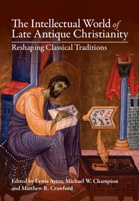 Abbildung von: The Intellectual World of Late Antique Christianity - Cambridge University Press