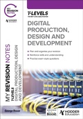 Cover: My Revision Notes: Digital Production, Design and Development T Level - Hodder Education