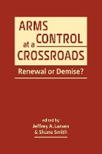 Enlarge image Cover: Arms Control at a Crossroads - Lynne Rienner Publishers Inc