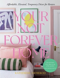 Abbildung von: Your Not Forever Home - Quadrille Publishing Ltd