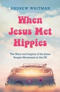 Cover: When Jesus Met Hippies - Malcolm Down Publishing Ltd