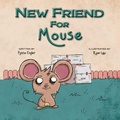 Cover: New Friend for Mouse - Lawley Enterprises LLC