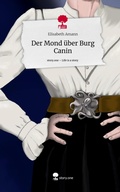 Cover: Der Mond &uuml;ber Burg Canin. Life is a Story - story.one - story.one publishing