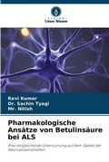Cover: Pharmakologische Ansaetze von Betulinsaeure bei ALS - Verlag Unser Wissen
