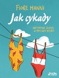 Cover: Jak cykady. Nie ma nic zlego w tym, kim jestes - Saga Egmont
