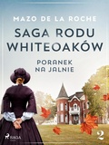 Cover: Saga rodu Whiteoak&oacute;w 2 - Poranek na Jalnie - Saga Egmont
