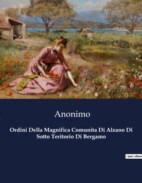 Abbildung von: Ordini Della Magnifica Comunita Di Alzano Di Sotto Teritorio Di Bergamo - Culturea