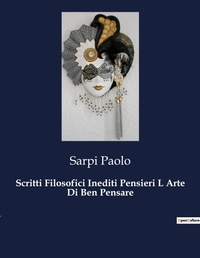 Abbildung von: Scritti Filosofici Inediti Pensieri L Arte Di Ben Pensare - Culturea