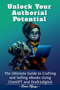 Enlarge image Cover: Unlock Your Authorial Potential:The Ultimate Guide to Crafting and Selling eBooks Using ChatGPT and Draft2digit - Babazuri Creative Firm