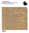 Cover: &raquo;Fragmentum&laquo; - Liturgische Musik des Mittelalters auf Einbandfragmenten - Jan Thorbecke Verlag