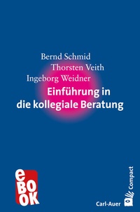Abbildung von: Einführung in die kollegiale Beratung - Carl-Auer Verlag