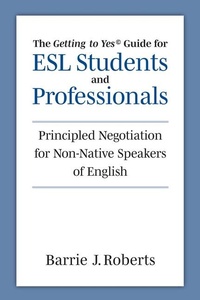Enlarge image Cover: The "Getting to Yes" Guide for ESL Students and Professionals - The University of Michigan Press
