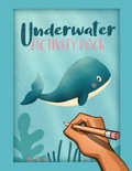 Cover: Young Ocean Explorer's Adventure; An Underwater-Themed Activity Book for Kids Ages 6-8 - Little Whimsey Press