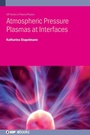 Cover: Atmospheric Pressure Plasmas at Interfaces - Institute of Physics Publishing