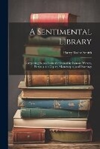 Enlarge image Cover: A Sentimental Library - Legare Street Press