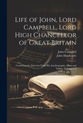 Cover: Life of John, Lord Campbell, Lord High Chancellor of Great Britain - Legare Street Press