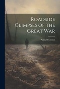 Cover: Roadside Glimpses of the Great War - Legare Street Press