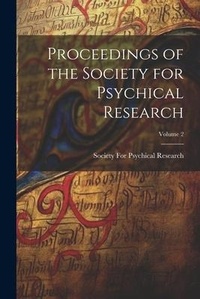 Enlarge image Cover: Proceedings of the Society for Psychical Research; Volume 2 - Legare Street Press