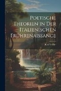Cover: Poetische Theorien in Der Italienischen Fruehrenaissance - Legare Street Press