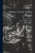 Cover: Own Your Own Home - Legare Street Press
