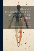 Cover: Memoria Chirurgica Sui Piedi Torti Congeniti Dei Fanciulli - Legare Street Press