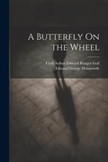 Cover: A Butterfly On the Wheel - Legare Street Press