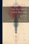 Cover: The Patient's Vade Mecum - Legare Street Press
