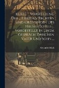 Cover: Kurze ... Vorstellung Der ... Heiligen Rechten Und Ordnungen Des Hauses Gottes ... Vorgestellt in Einem Gespraech Zwischen Vater Und Sohn ... - Legare Street Press