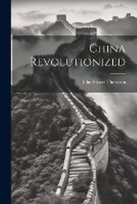 Enlarge image Cover: China Revolutionized - Legare Street Press