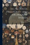 Cover: The Pillars of Priestcraft and Orthodoxy Shaken - Legare Street Press