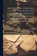 Cover: Briefwechsel Zwischen Goethe Und Marianne Von Willemer, Herausg. Mit Lebensnachrichten Und Erlaeuterungen Von T. Creizenach - Legare Street Press