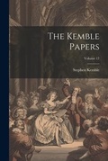 Cover: The Kemble Papers; Volume 17 - Legare Street Press