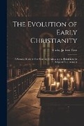 Cover: The Evolution of Early Christianity - Legare Street Press