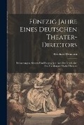 Cover: Fuenfzig Jahre Eines Deutschen Theater-Directors - Legare Street Press