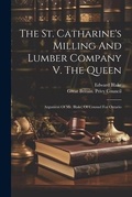 Cover: The St. Catharine's Milling And Lumber Company V. The Queen - Legare Street Press