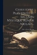 Cover: Christophe Plantin Et Le Sectaire Mystique Henrik Niclaes... - Legare Street Press