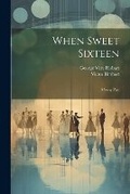 Cover: When Sweet Sixteen - Legare Street Press
