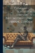 Cover: Gesammelte Schriften, Lebensbild, Briefwechsel und Abhandlungen - Legare Street Press