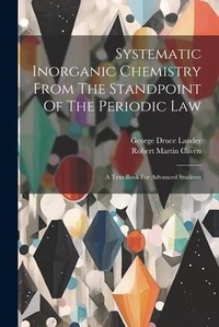 Bild: Systematic Inorganic Chemistry From The Standpoint Of The Periodic Law - Legare Street Press