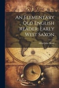 Cover: An Elementary Old English Reader, Early West Saxon - Legare Street Press