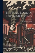 Cover: The Boys' Book of Engine-building; - Legare Street Press