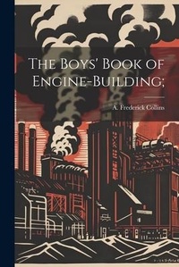 Enlarge image Cover: The Boys' Book of Engine-building; - Legare Street Press